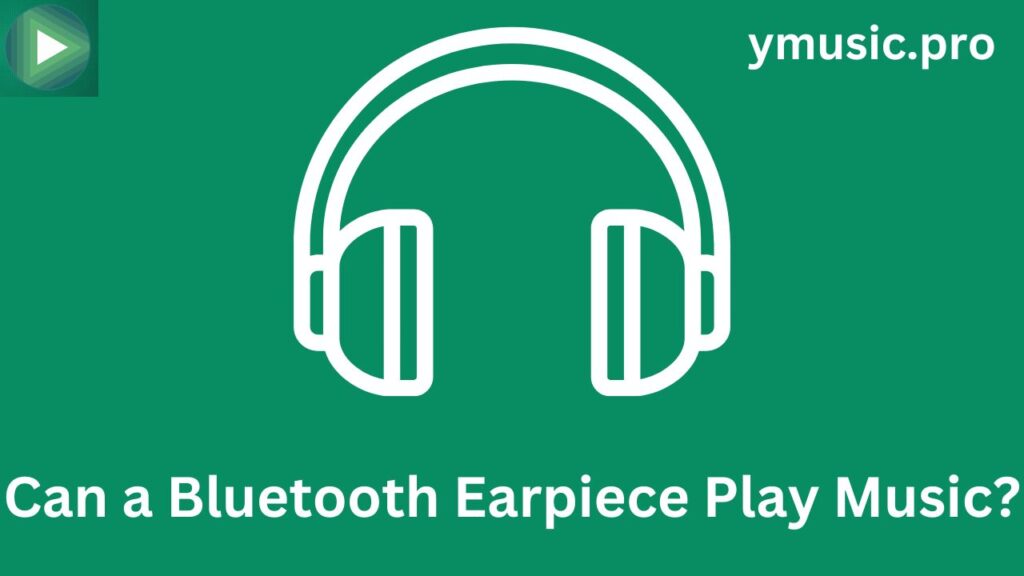 Can a Bluetooth Earpiece Play Music?