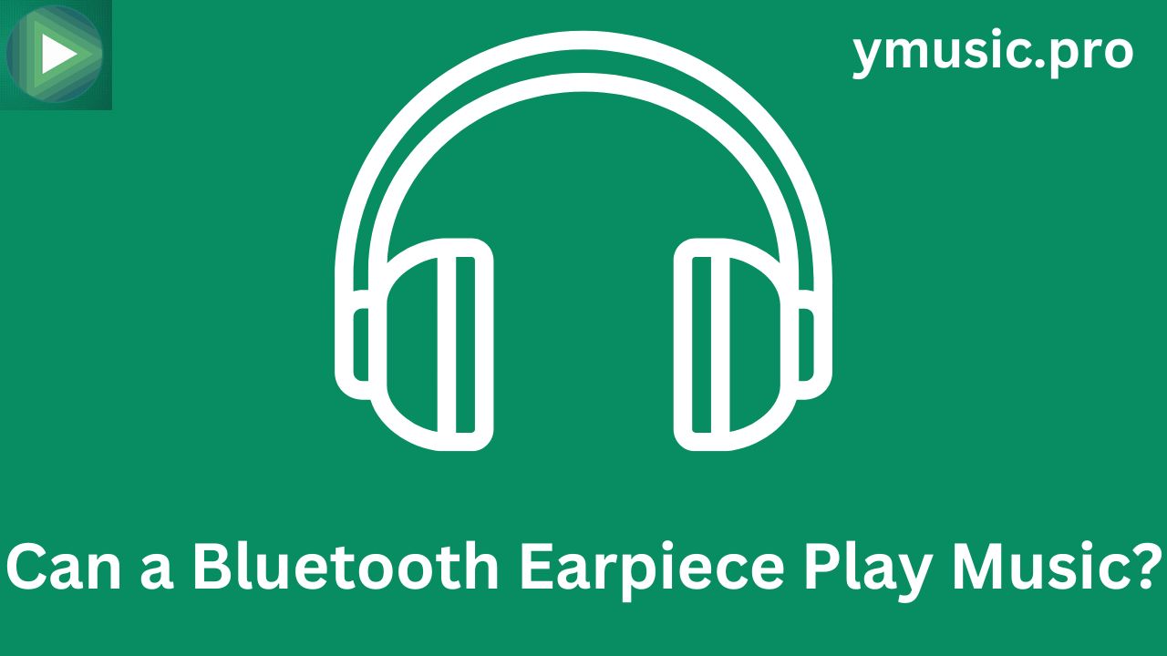 Can a Bluetooth Earpiece Play Music?